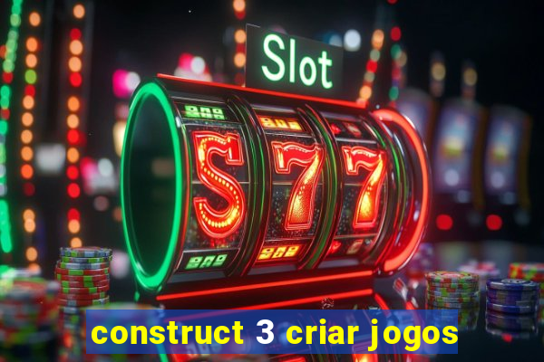 construct 3 criar jogos